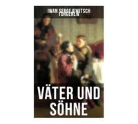 Väter und Söhne: Nihilismus, Generationenkonflikt und Gesellschaftskritik in der russischen Provinz vor den Reformen