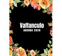 Vaffanculo Agenda 2026: Planer 2026 giornaliera, settimanale e mensile per ragazze e donne - per pianificare il proprio tempo e organizzare la propria ... da colorare per il relax e la creatività.