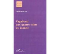 Vagabond aux quatre coins du monde Olivier Berger (Auteur)