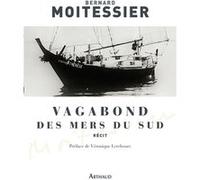 Vagabond des mers du sud Bernard Moitessier (Auteur), Véronique Lerebours Pigeonnière (Préface)