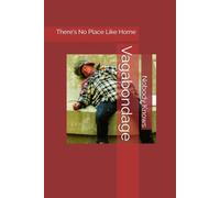 Vagabondage: There's No Place Like Home