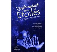 Vagabondant parmi les Étoiles: Un recueil de mots en vers et en prose pour aspirants poètes et rêveurs pratiquants