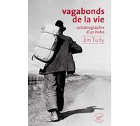 Vagabonds de la vie, autobiographie d'un hobo Autobiographie d'un hobo - Jim Tully - Du Sonneur Eds - broché - Roman