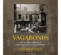 Vagabonds: La vie dans les rues de Londres du XIXe siècle