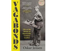Vagabonds: Life on the Streets of Nineteenth-Century London