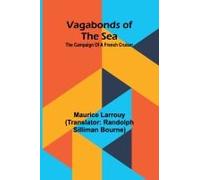 Vagabonds Of The Sea; The Campaign Of A French Cruiser