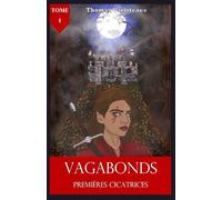 Vagabonds, Premières Cicatrices (Tome 1)