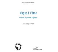 Vague-à-l'âme Poèmes en prose et sagesses - Albert Ngou Ovono - L'harmattan - broché - Poésie