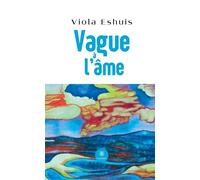 Vague à l'âme - Viola Eshuis - Le Lys Bleu - broché - Poésie