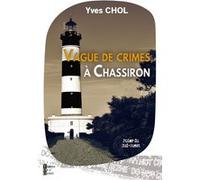 Vague de crimes a chassiron Yves Chol (Auteur)