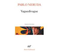Vaguedivague - Pablo Neruda - Gallimard - Poche - Poésie