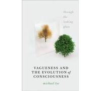 Vagueness and the Evolution of Consciousness - Tye Michael Dallas TACA Centennial Professor in Liberal Arts Dallas TACA Centennial Professor in Liberal Ar Tye Michael Dallas TACA Centennial Professor 
