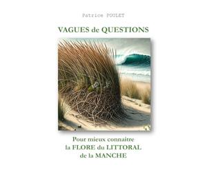 Vagues de questions - Volume 1: La flore du littoral de la Manche