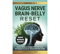 Vagus Nerve Brain-Belly Reset (2 Books in 1): Somatic Therapy for Complex PTSD & Gut Health: 40+ Beginner Exercises for Optimal Mind-Body Healing.