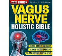 Vagus Nerve Holistic Bible: Somatic Exercises to Restore Deep Sleep, Reduce Stress, Anxiety & Trauma Without Medication - Evidence-Based 28-Day Protocol to Rewire Nervous System in 10 Minutes a Day