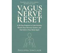 Vagus Nerve Reset: A 28-Day Program to Calm Anxiety, Rewire Your Nervous System, and Feel Safe in Your Body Again