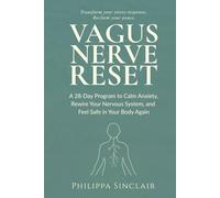 Vagus Nerve Reset: A 28-Day Program to Calm Anxiety, Rewire Your Nervous System, and Feel Safe in Your Body Again
