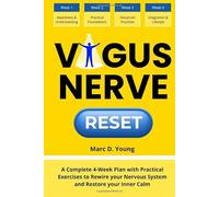 Vagus Nerve Reset: A Complete 4-Week Plan with Practical Exercises to Rewire your Nervous System and Restore your Inner Calm