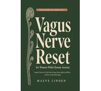 Vagus Nerve Reset for Women With Chronic Anxiety: Somatic Practices to Calm Your Nervous System, Quiet 3am Worry, and Live in Your Body Again