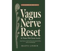 Vagus Nerve Reset for Women With Chronic Anxiety: Somatic Practices to Calm Your Nervous System, Quiet 3am Worry, and Live in Your Body Again