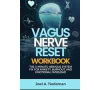 VAGUS NERVE RESET WORKBOOK: The 5-Minute Nervous System Fix for Anxiety, Burnout, and Emotional Overload