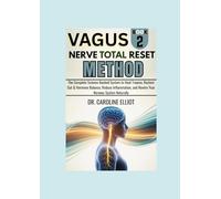VAGUS NERVE TOTAL RESET METHOD: The Complete Science-Backed System to Heal Trauma, Restore Gut & Hormone Balance, Reduce Inflammation, and Rewire Your Nervous System Naturally