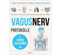 VAGUSNERV-PROTOKOLLE: 21 Tage tägliche Übungen, um dein Nervensystem zu regulieren, Stress und Entzündungen zu reduzieren und Schlaf und Darm-Hirn-Verbindung zu stärken