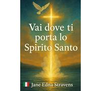Vai Dove Ti Porta Lo Spirito Santo