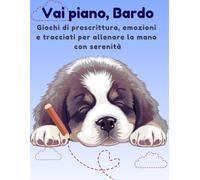 Vai piano, Bardo: Giochi di prescrittura, emozioni e tracciati per allenare la mano con serenità