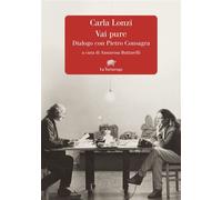 Vai pure Dialogo con Pietro Consagra - Carla Lonzi - La Tartaruga - ebook (ePub) - Livre