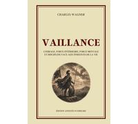 VAILLANCE - Courage, force intérieure, force mentale et discipline face aux épreuves de la vie - Édition annotée: Philosophie stoicienne, sagesse ... résilience, maîtrise de soi et mental d’acier