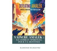 Vaincre Amalek : Le Combat Spirituel pour Ta Destinée