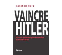 Vaincre Hitler: Pour un judaïsme plus humaniste et universaliste