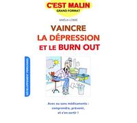 Vaincre la dépression et le burn-out, c'est malin: Avec ou sans médicaments : comprendre, prévenir et s'en sortir !