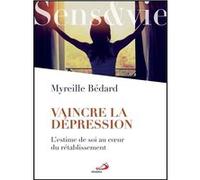 Vaincre la depression Myreille Bédard (Auteur)