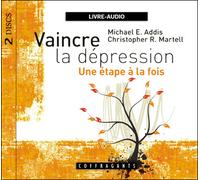Vaincre la dépression, une étape à la fois CD audio - Michael E. Addis - Stanke Alexandre - Texte lu (CD) - Textes lus CD