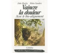 Vaincre la douleur avec le bio-alignement: Tome 1, Bio-mechanics