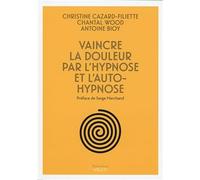 Vaincre la douleur par l'hypnose et l'auto-hypnose