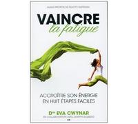 Vaincre La Fatigue - Accroître Son Énergie En Huit Étapes Faciles