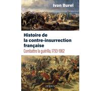 Vaincre la guérilla - Une histoire française de la contre-insurrection - Ivan Burel - Perrin - broché - Essai