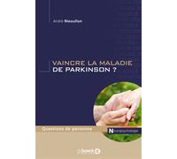Vaincre la maladie de Parkinson ? 2017 - André Nieoullon - De Boeck Supérieur - broché - Scolaire / Universitaire