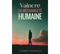 Vaincre la méchanceté humaine