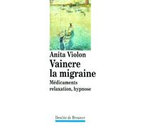 Vaincre la migraine - Anita Violon - Desclée De Brouwer - broché - Livre