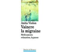 Vaincre La Migraine - Médicaments, Relaxation, Hypnose