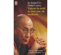 Vaincre la mort: Et vivre une vie meilleure