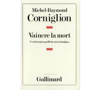 Vaincre la mort: Un chirurgien, greffé du cœur, témoigne...