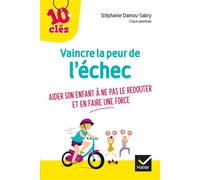 Vaincre la peur de l'échec – Aider son enfant à ne pas le redouter et en faire une force – Hatier