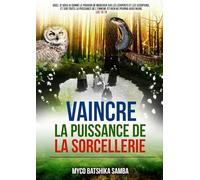 VAINCRE LA PUISSANCE DE LA SORCELLERIE