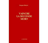 Vaincre la seconde mort