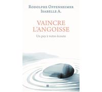 Vaincre l'angoisse: Un psy à votre écoute
